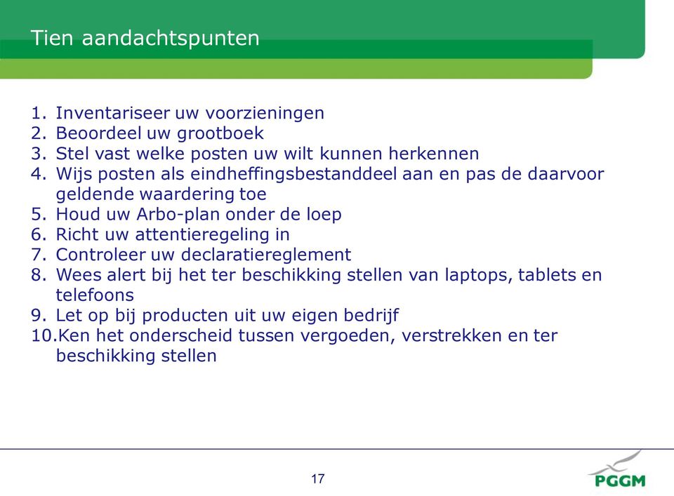 Richt uw attentieregeling in 7. Controleer uw declaratiereglement 8.