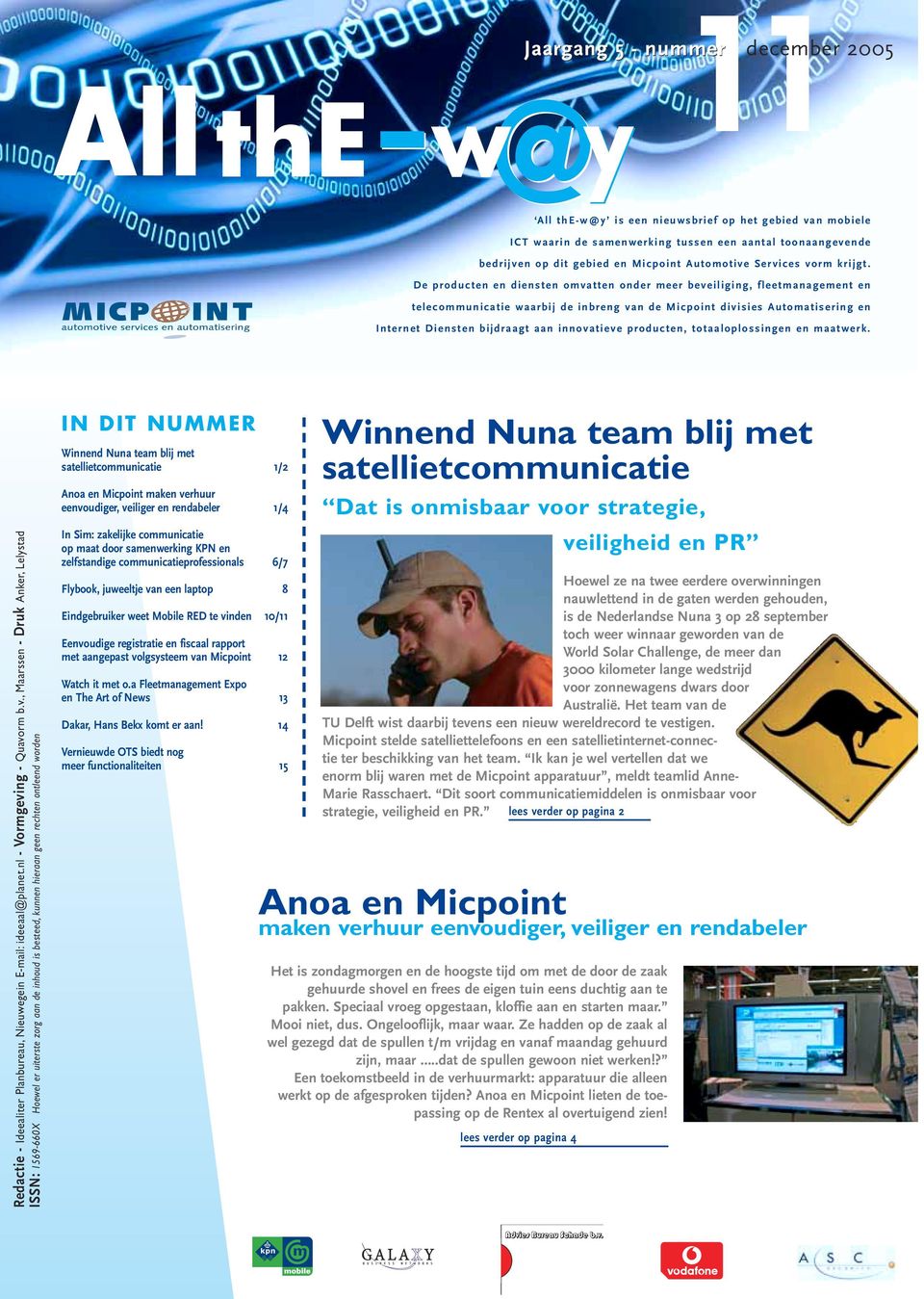 De producten en diensten omvatten onder meer beveiliging, fleetmanagement en telecommunicatie waarbij de inbreng van de Micpoint divisies Automatisering en Internet Diensten bijdraagt aan innovatieve