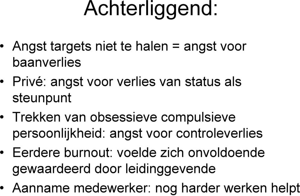 persoonlijkheid: angst voor controleverlies Eerdere burnout: voelde zich