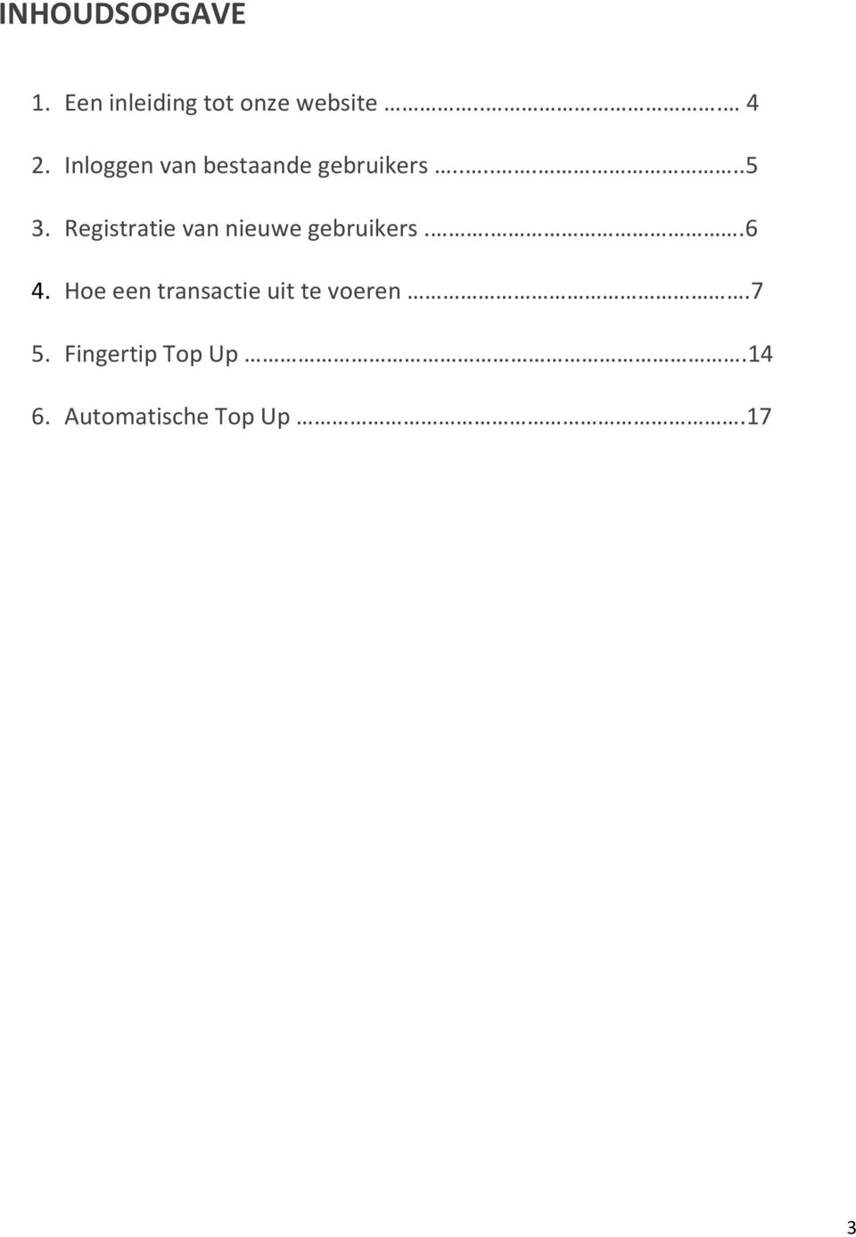 Registratie van nieuwe gebruikers...6 4.