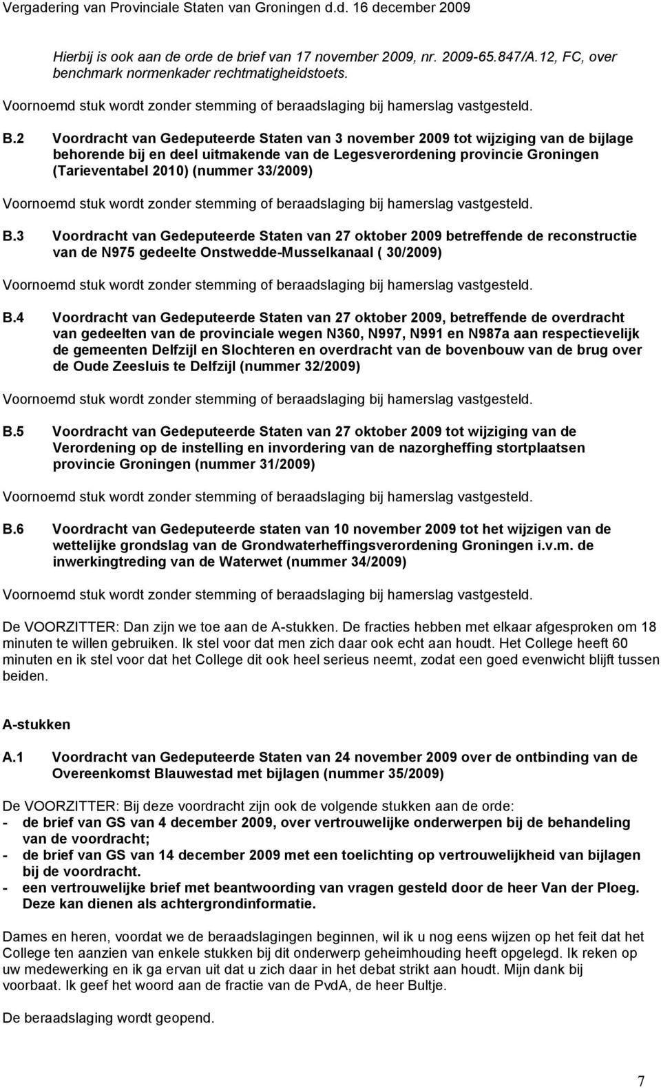 2 Voordracht van Gedeputeerde Staten van 3 november 2009 tot wijziging van de bijlage behorende bij en deel uitmakende van de Legesverordening provincie Groningen (Tarieventabel 2010) (nummer