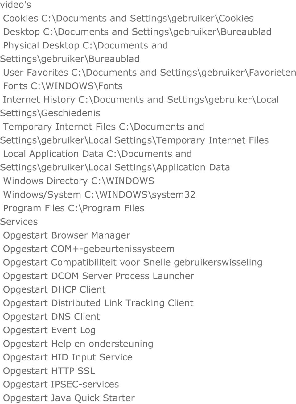 Settings\gebruiker\Local Settings\Temporary Internet Files Local Application Data C:\Documents and Settings\gebruiker\Local Settings\Application Data Windows Directory C:\WINDOWS Windows/System
