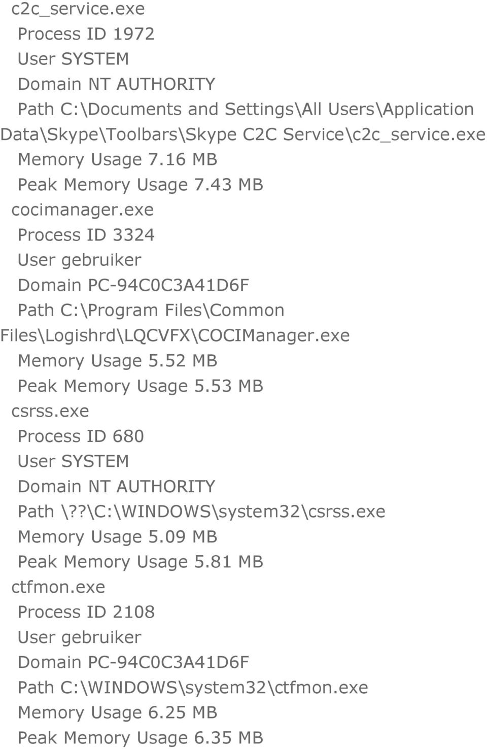 exe Process ID 3324 Path C:\Program Files\Common Files\Logishrd\LQCVFX\COCIManager.exe Memory Usage 5.52 MB Peak Memory Usage 5.