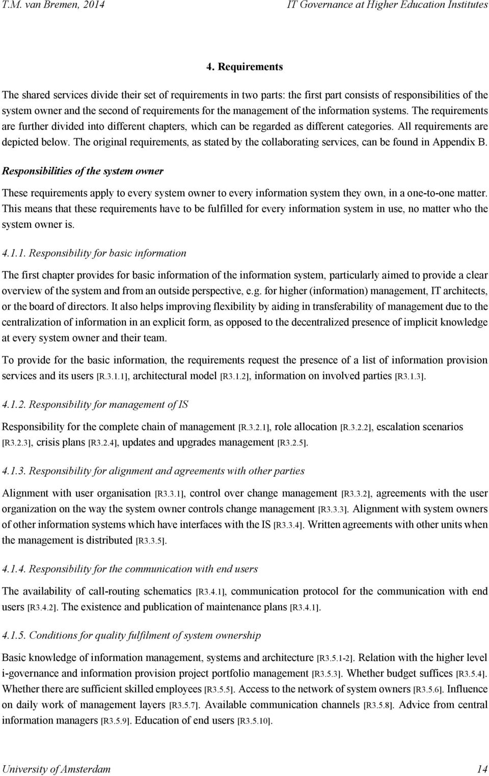 the information systems. The requirements are further divided into different chapters, which can be regarded as different categories. All requirements are depicted below.