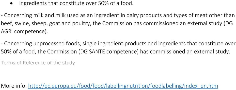 Commission has commissioned an external study (DG AGRI competence).