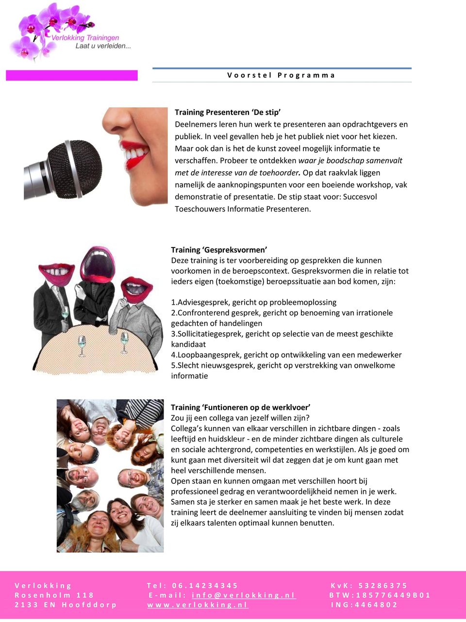 Op dat raakvlak liggen namelijk de aanknopingspunten voor een boeiende workshop, vak demonstratie of presentatie. De stip staat voor: Succesvol Toeschouwers Informatie Presenteren.