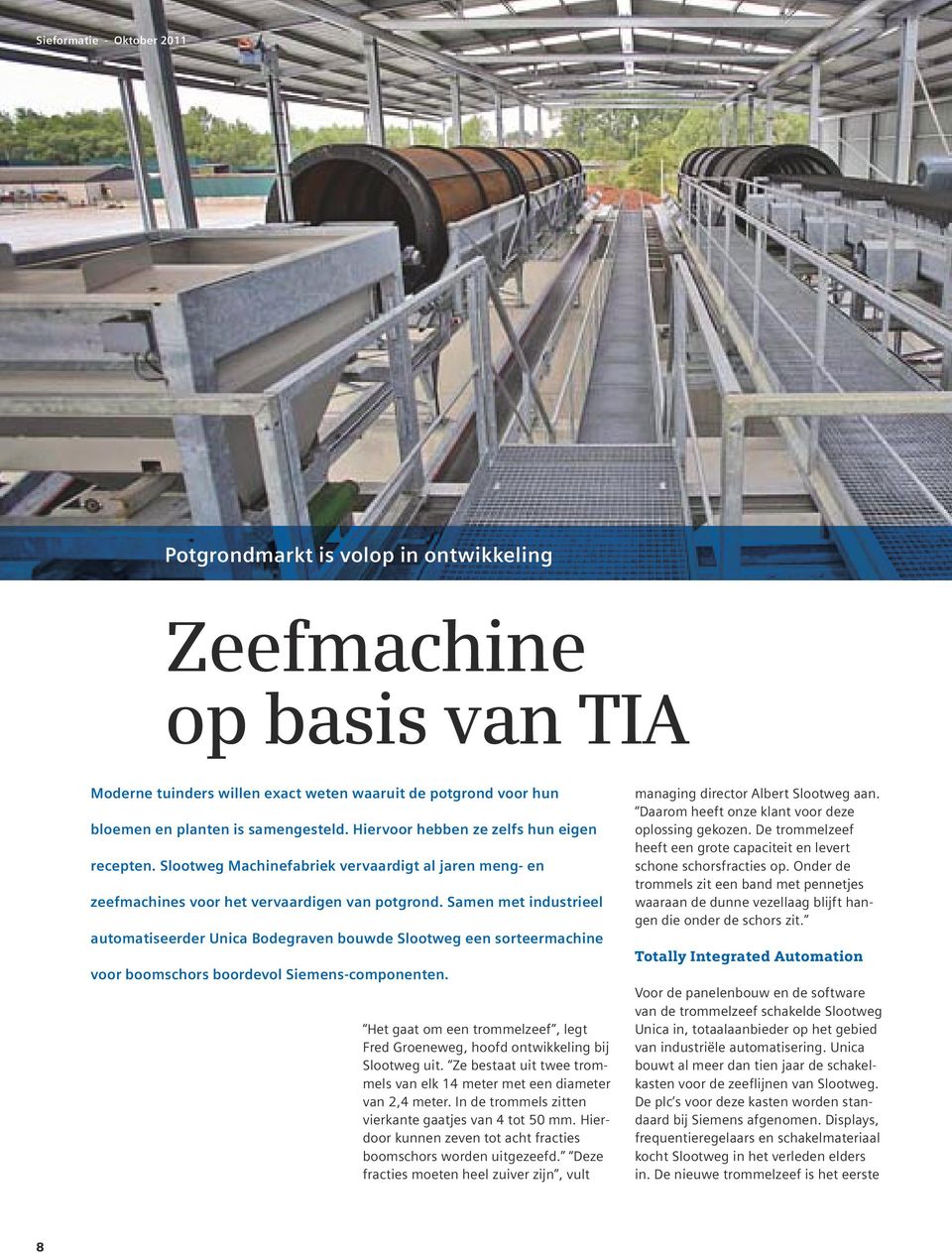 Samen met industrieel automatiseerder Unica Bodegraven bouwde Slootweg een sorteermachine voor boomschors boordevol Siemens-componenten.