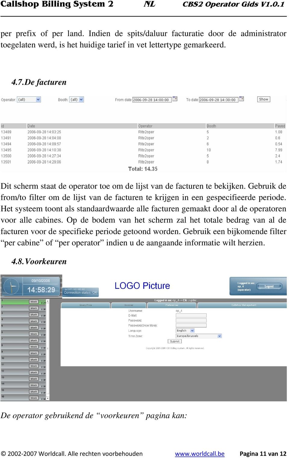 Het systeem toont als standaardwaarde alle facturen gemaakt door al de operatoren voor alle cabines.