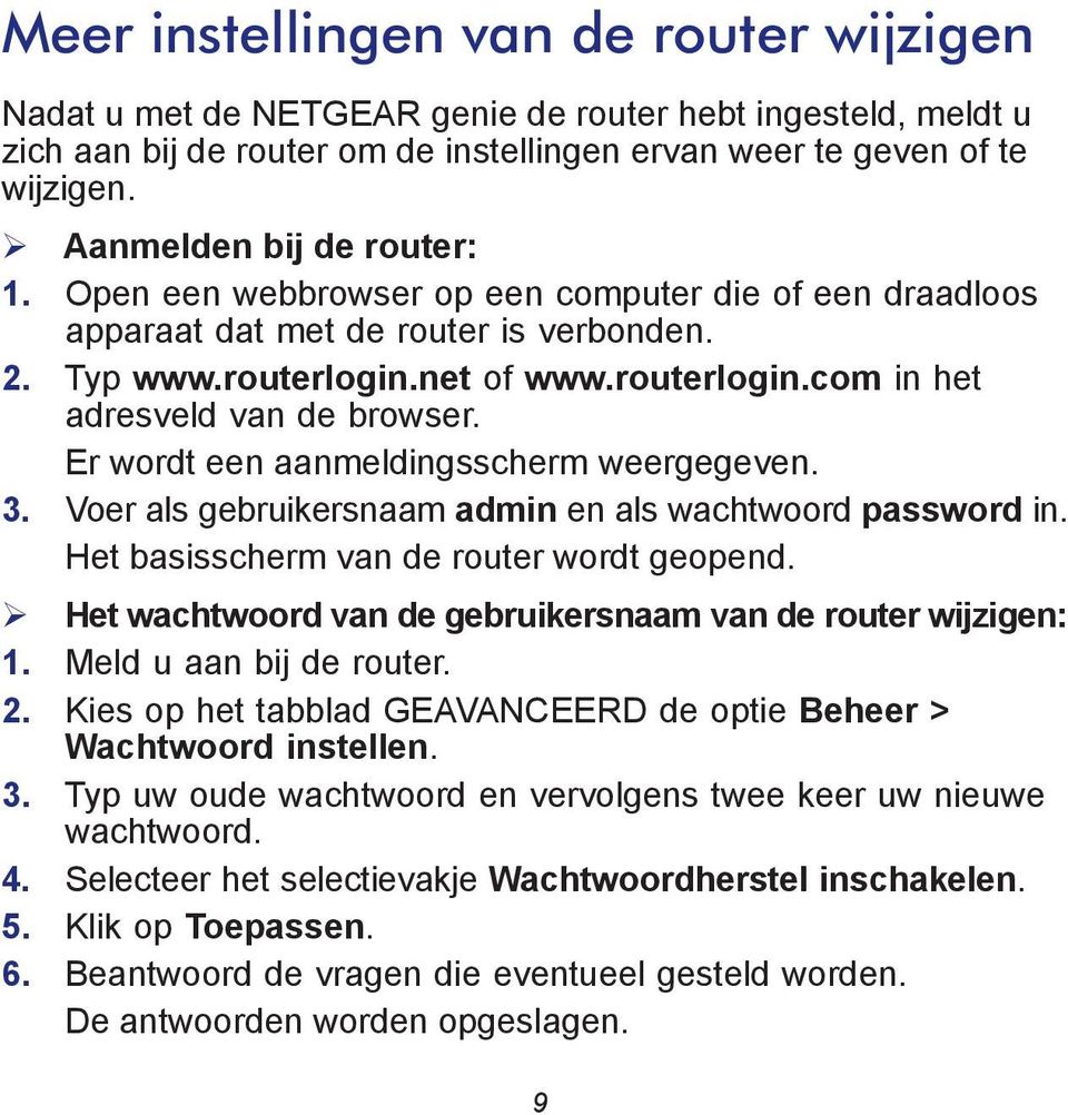 Er wordt een aanmeldingsscherm weergegeven. 3. Voer als gebruikersnaam admin en als wachtwoord password in. Het basisscherm van de router wordt geopend.