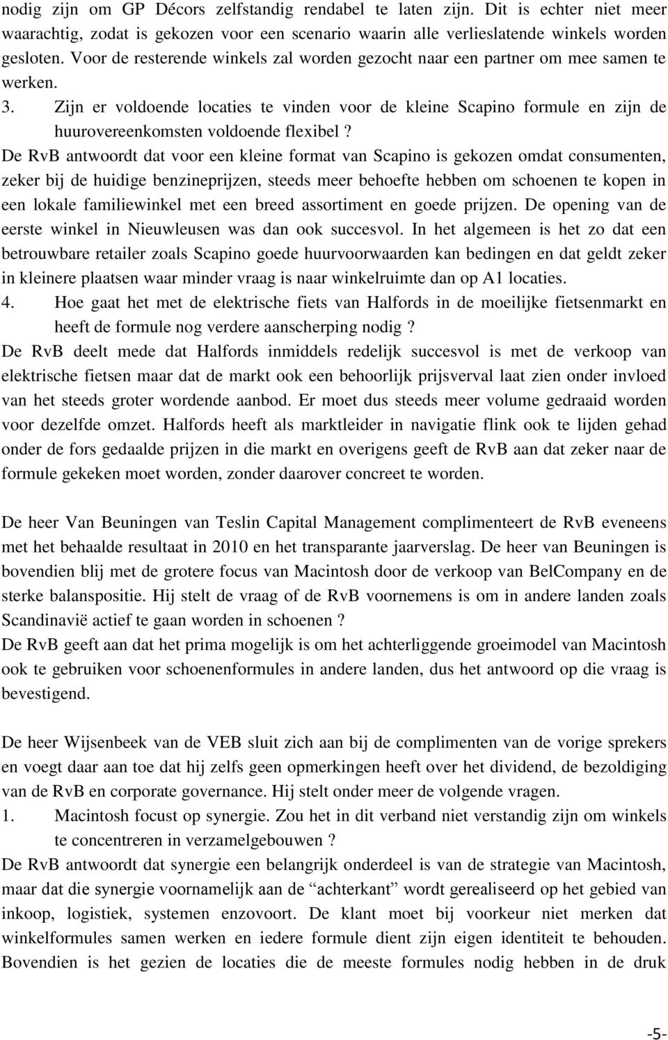 Zijn er voldoende locaties te vinden voor de kleine Scapino formule en zijn de huurovereenkomsten voldoende flexibel?