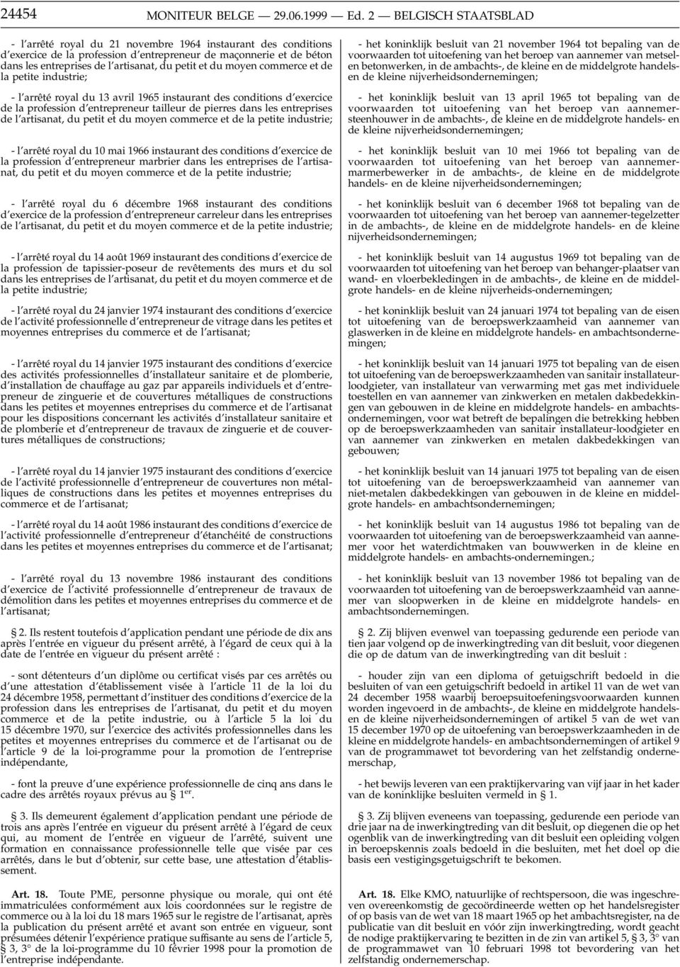 et du moyen commerce et de la petite industrie; - l arrêté royal du 13 avril 1965 instaurant des conditions d exercice de la profession d entrepreneur tailleur de pierres dans les entreprises de l