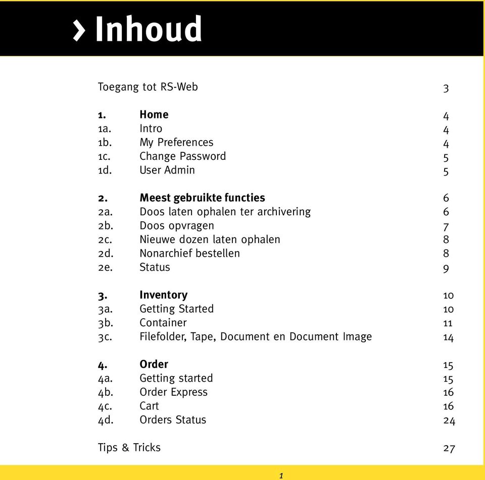 Nonarchief bestellen 2e. Status 3. Inventory 3a. Getting Started 3b. Container 3c.