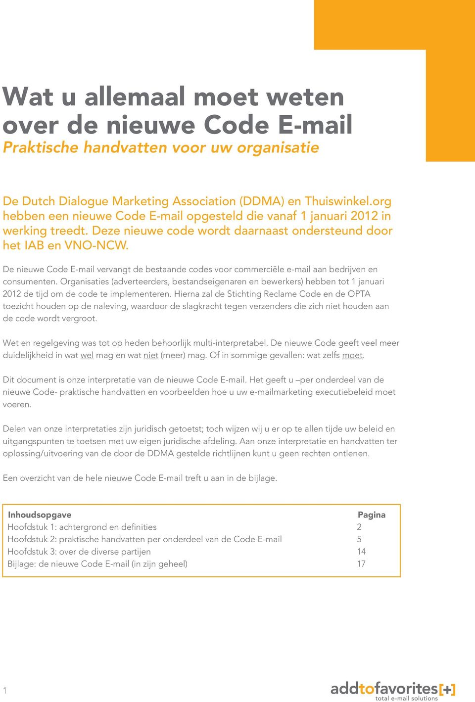 De nieuwe Code E-mail vervangt de bestaande codes voor commerciële e-mail aan bedrijven en consumenten.