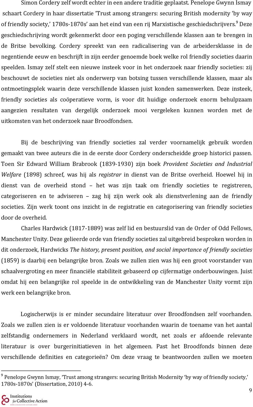 geschiedschrijvers. 9 Deze geschiedschrijving wordt gekenmerkt door een poging verschillende klassen aan te brengen in de Britse bevolking.