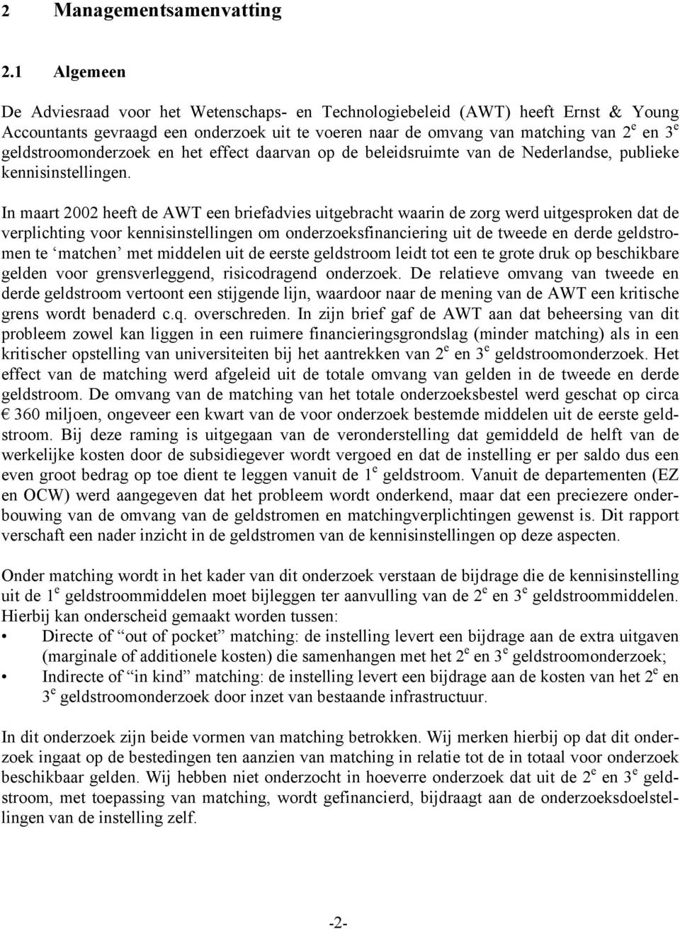 geldstroomonderzoek en het effect daarvan op de beleidsruimte van de Nederlandse, publieke kennisinstellingen.