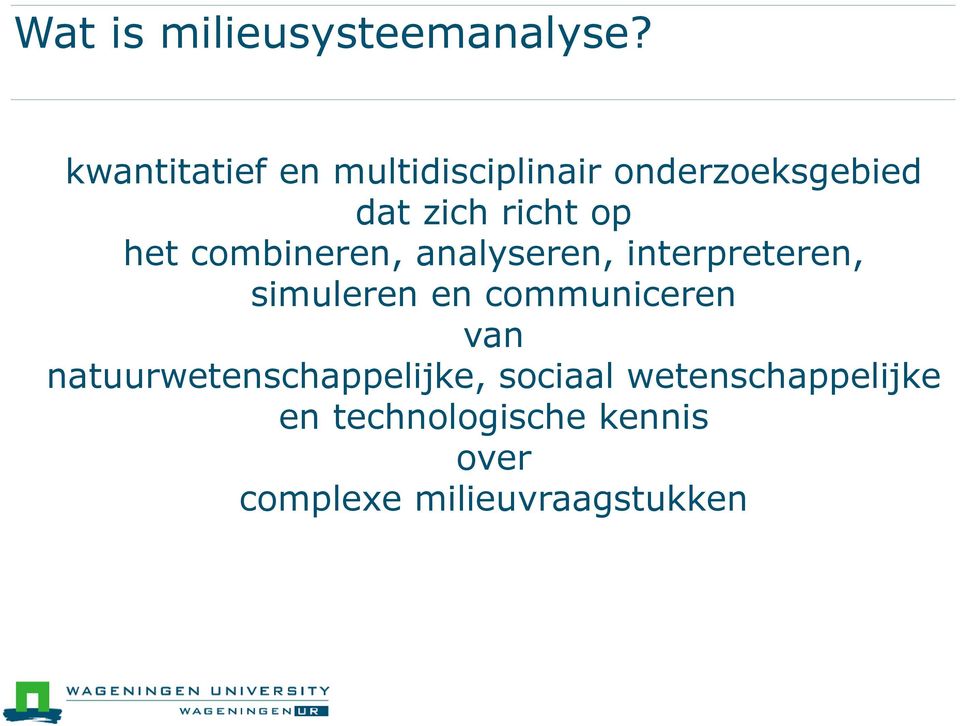 het combineren, analyseren, interpreteren, simuleren en communiceren