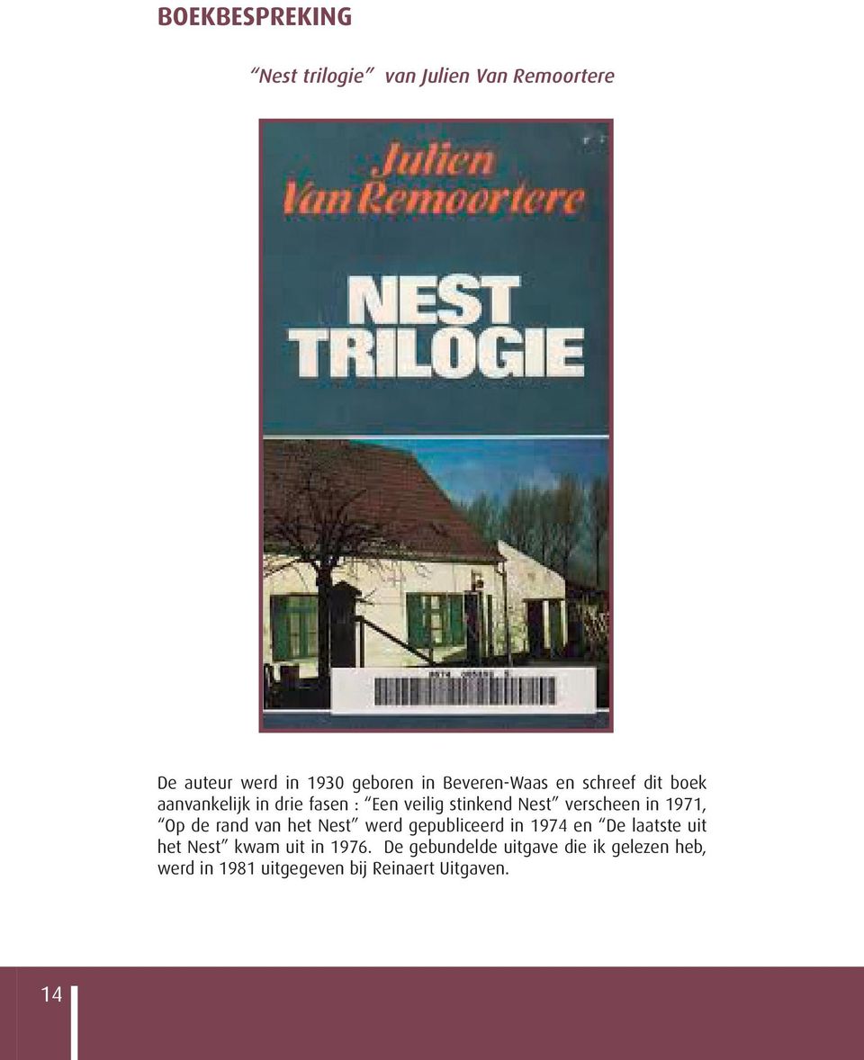 verscheen in 1971, Op de rand van het Nest werd gepubliceerd in 1974 en De laatste uit het Nest