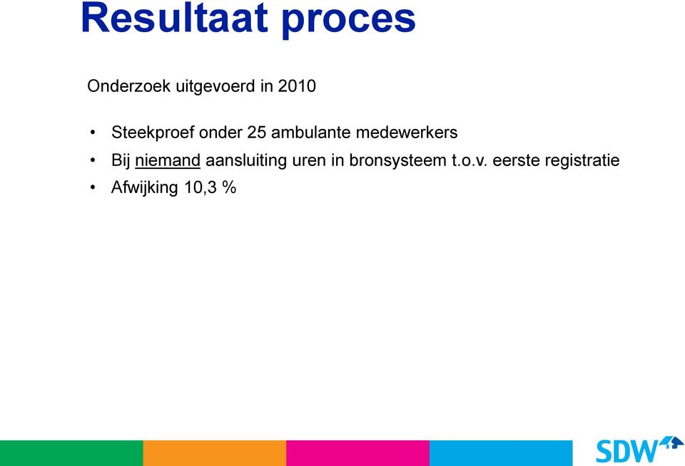 medewerkers Bij niemand aansluiting uren in