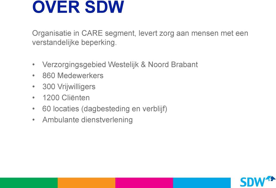 Verzorgingsgebied Westelijk & Noord Brabant 860 Medewerkers
