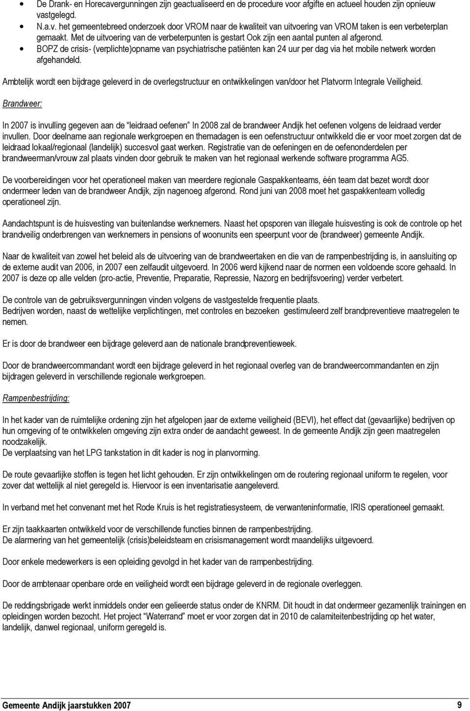 BOPZ de crisis- (verplichte)opname van psychiatrische patiënten kan 24 uur per dag via het mobile netwerk worden afgehandeld.