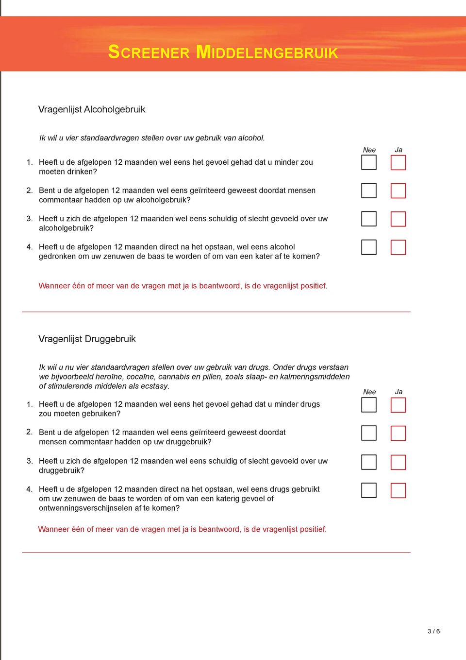 Bent u de afgelopen 12 maanden wel eens geïrriteerd geweest doordat mensen commentaar hadden op uw alcoholgebruik?