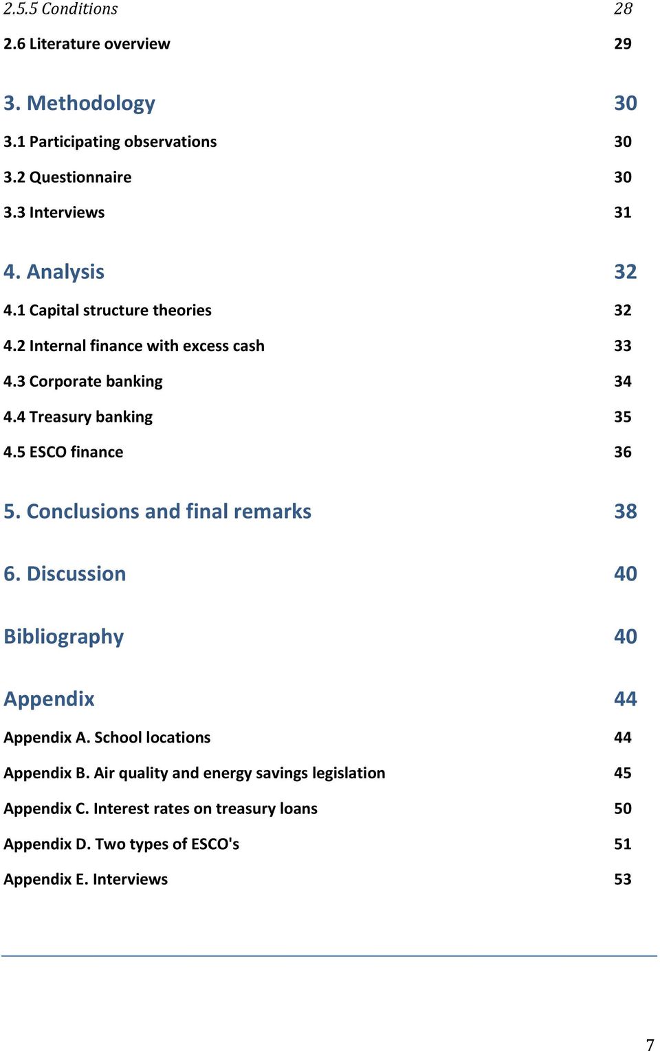 5 ESCO finance 36 5. Conclusions and final remarks 38 6. Discussion 40 Bibliography Appendix Appendix A. School locations Appendix B.