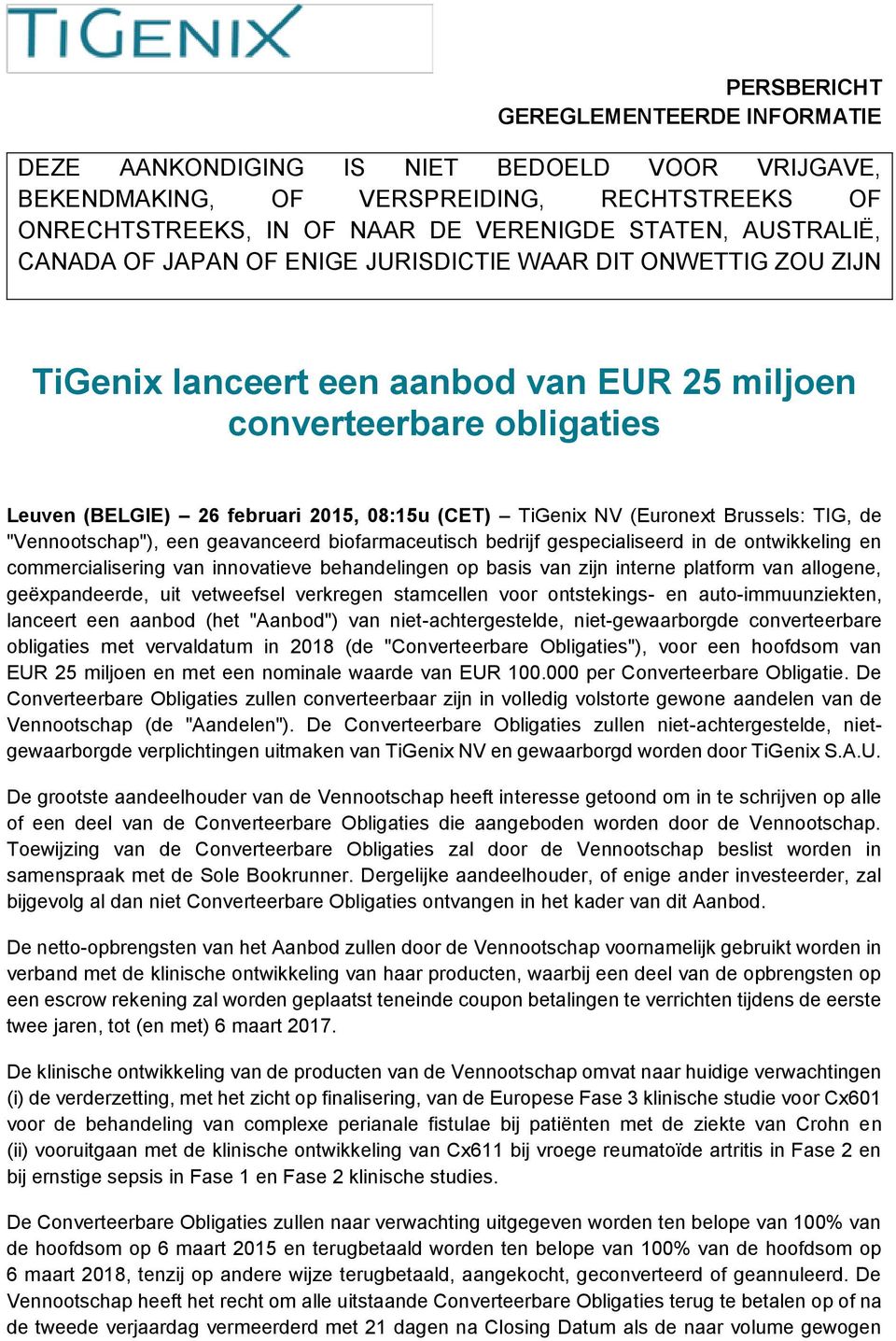 (Euronext Brussels: TIG, de "Vennootschap"), een geavanceerd biofarmaceutisch bedrijf gespecialiseerd in de ontwikkeling en commercialisering van innovatieve behandelingen op basis van zijn interne