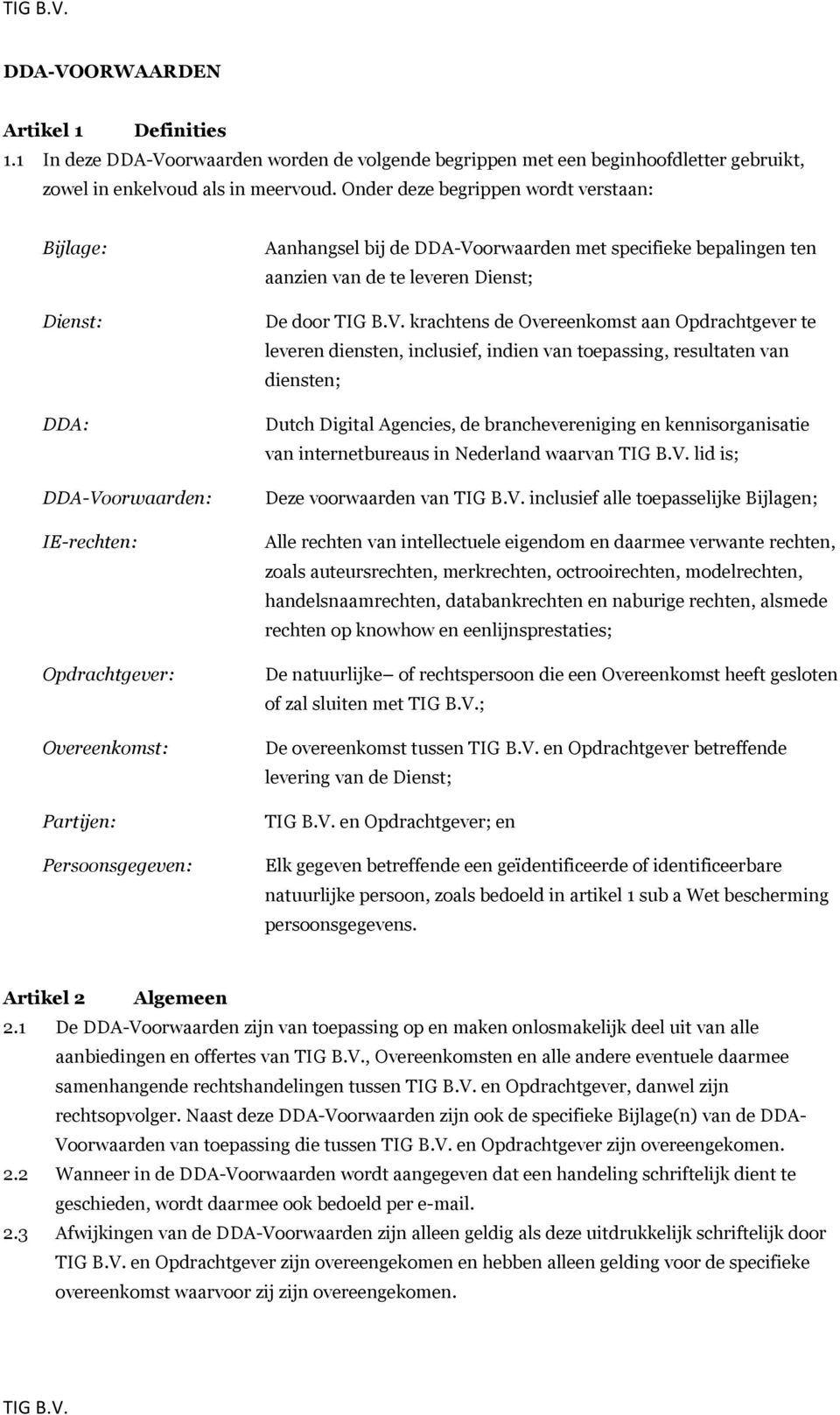 bepalingen ten aanzien van de te leveren Dienst; De door TIG B.V.