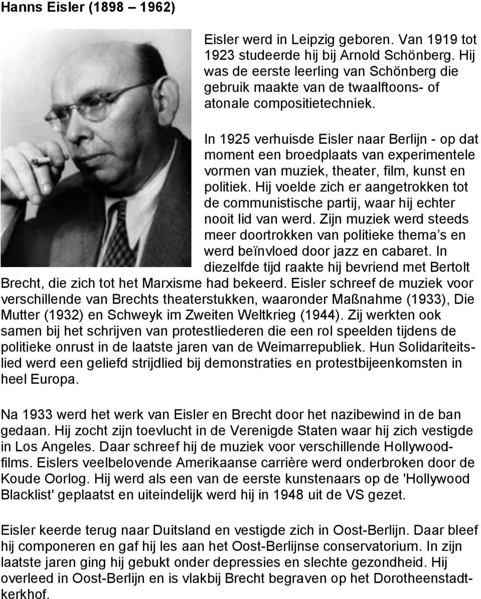 In 1925 verhuisde Eisler naar Berlijn - op dat moment een broedplaats van experimentele vormen van muziek, theater, film, kunst en politiek.