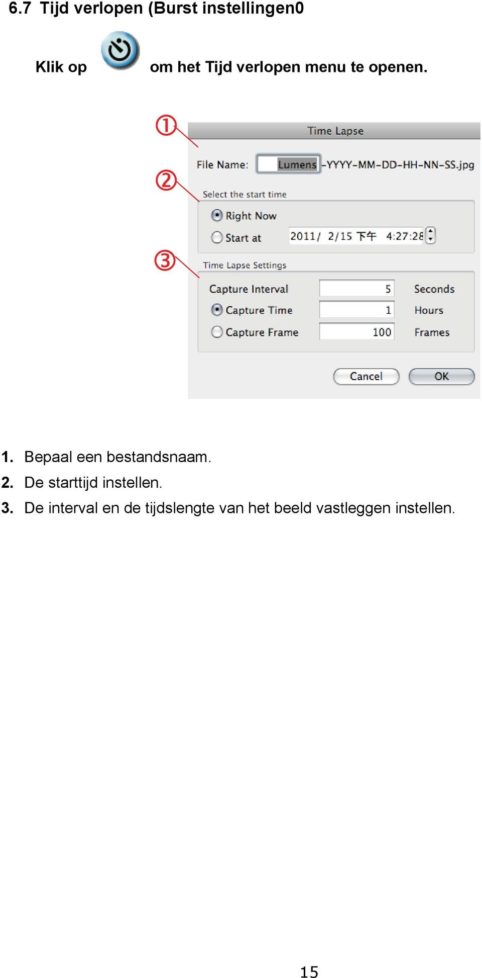 Bepaal een bestandsnaam. 2. De starttijd instellen.