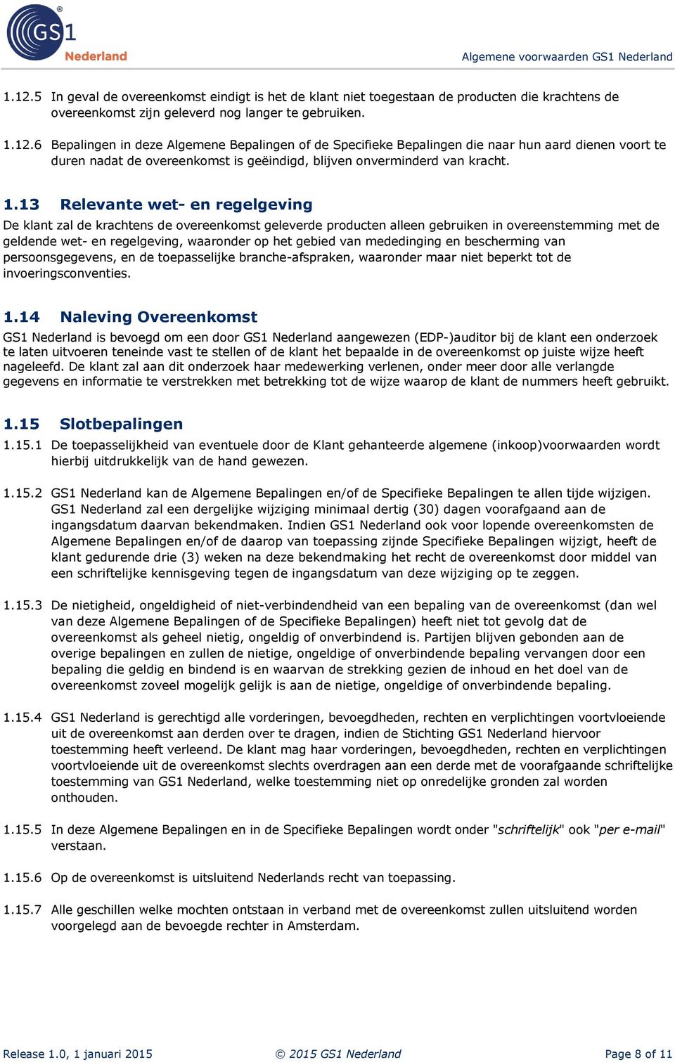 mededinging en bescherming van persoonsgegevens, en de toepasselijke branche-afspraken, waaronder maar niet beperkt tot de invoeringsconventies. 1.