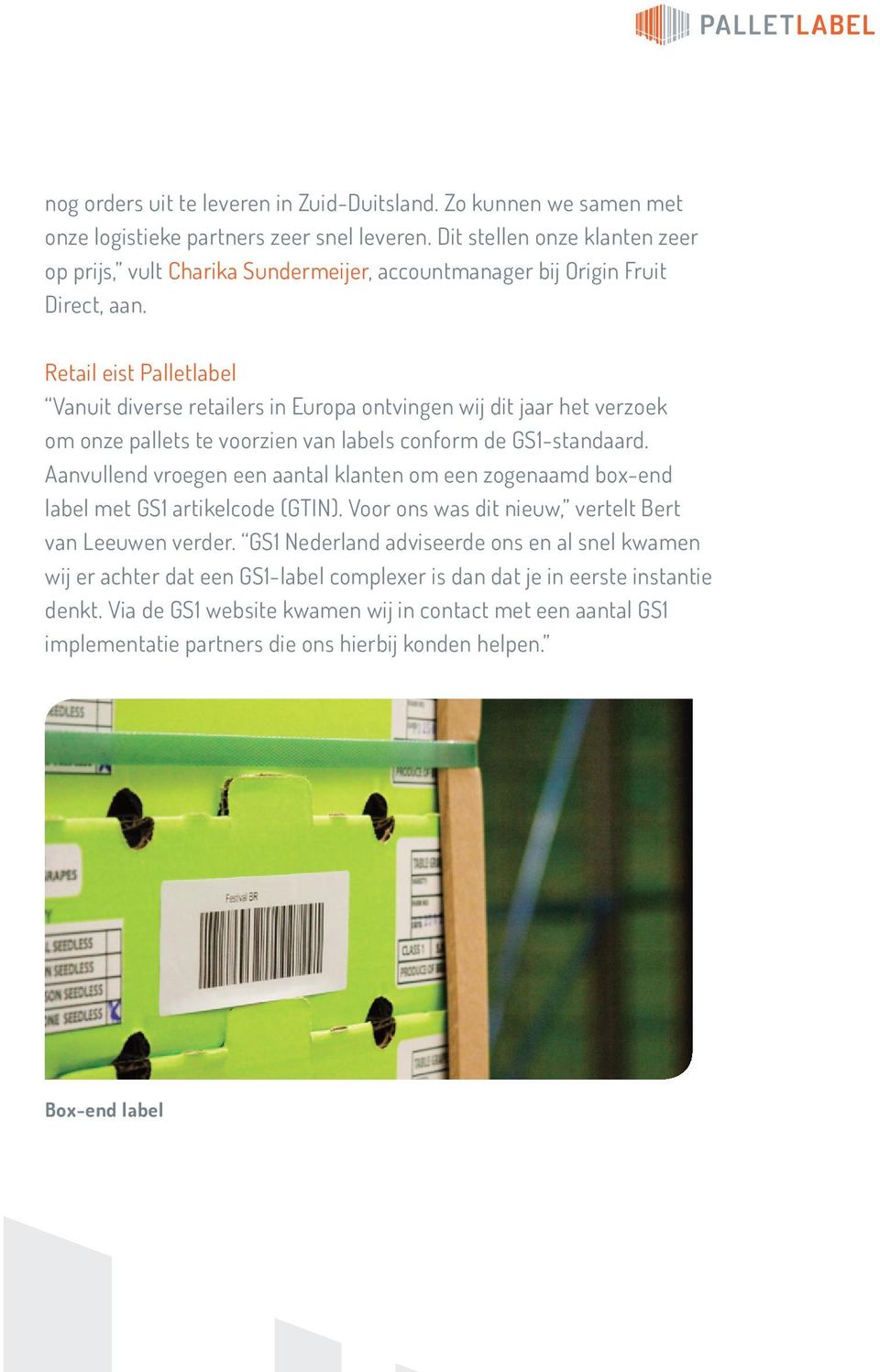 Retail eist Palletlabel Vanuit diverse retailers in Europa ontvingen wij dit jaar het verzoek om onze pallets te voorzien van labels conform de GS1-standaard.