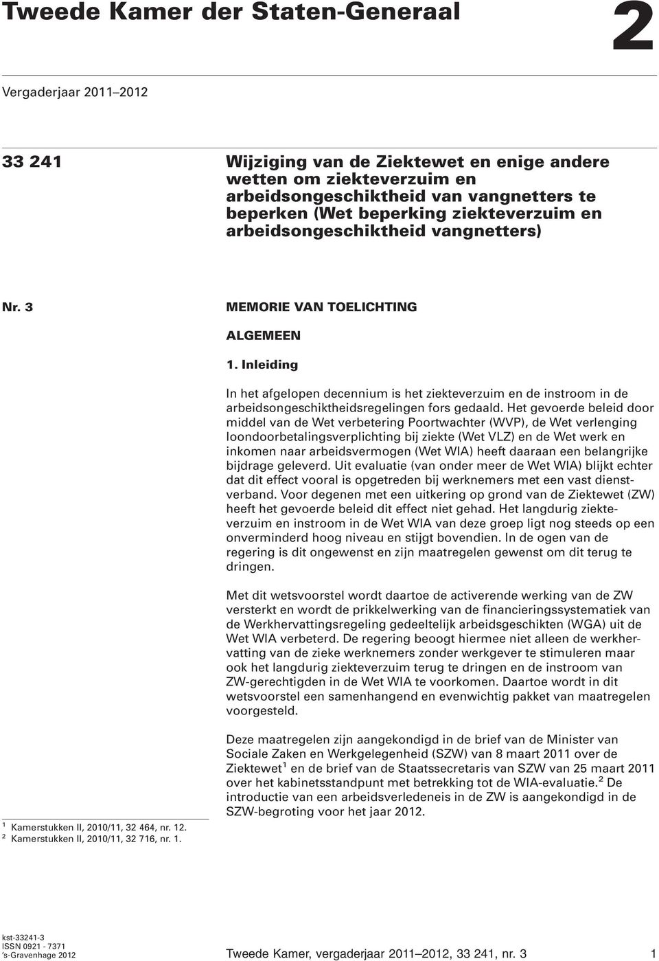 Inleiding In het afgelopen decennium is het ziekteverzuim en de instroom in de arbeidsongeschiktheidsregelingen fors gedaald.