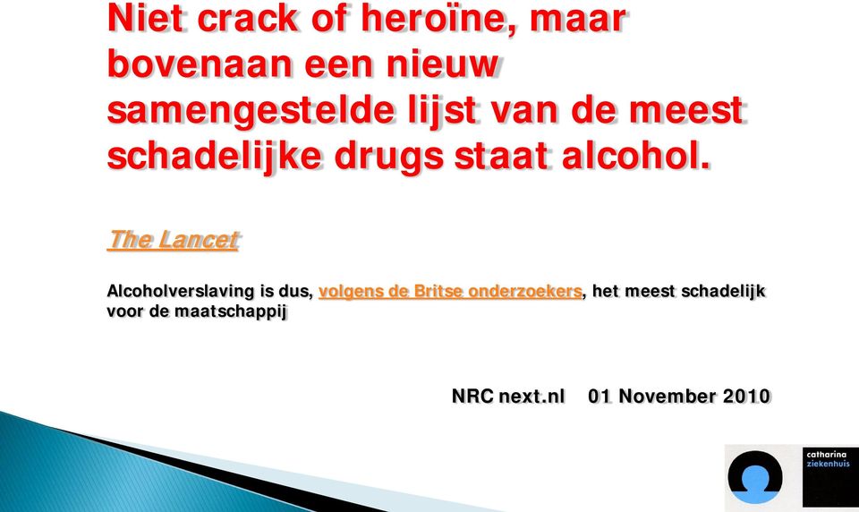 The Lancet Alcoholverslaving is dus, volgens de Britse