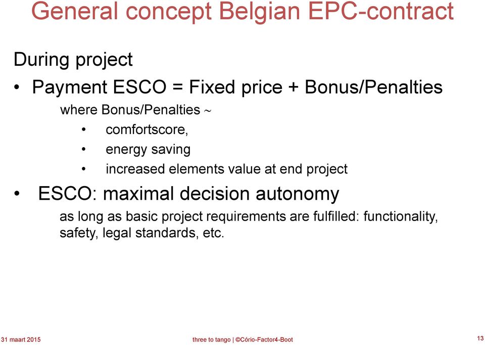 at end project ESCO: maximal decision autonomy as long as basic project requirements are