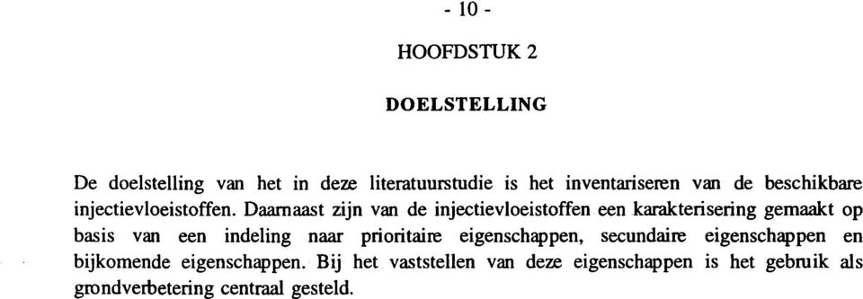 Daarnaast zijn van de injectievloeistoffen een karakterisering gemaakt op basis van een indeling naar