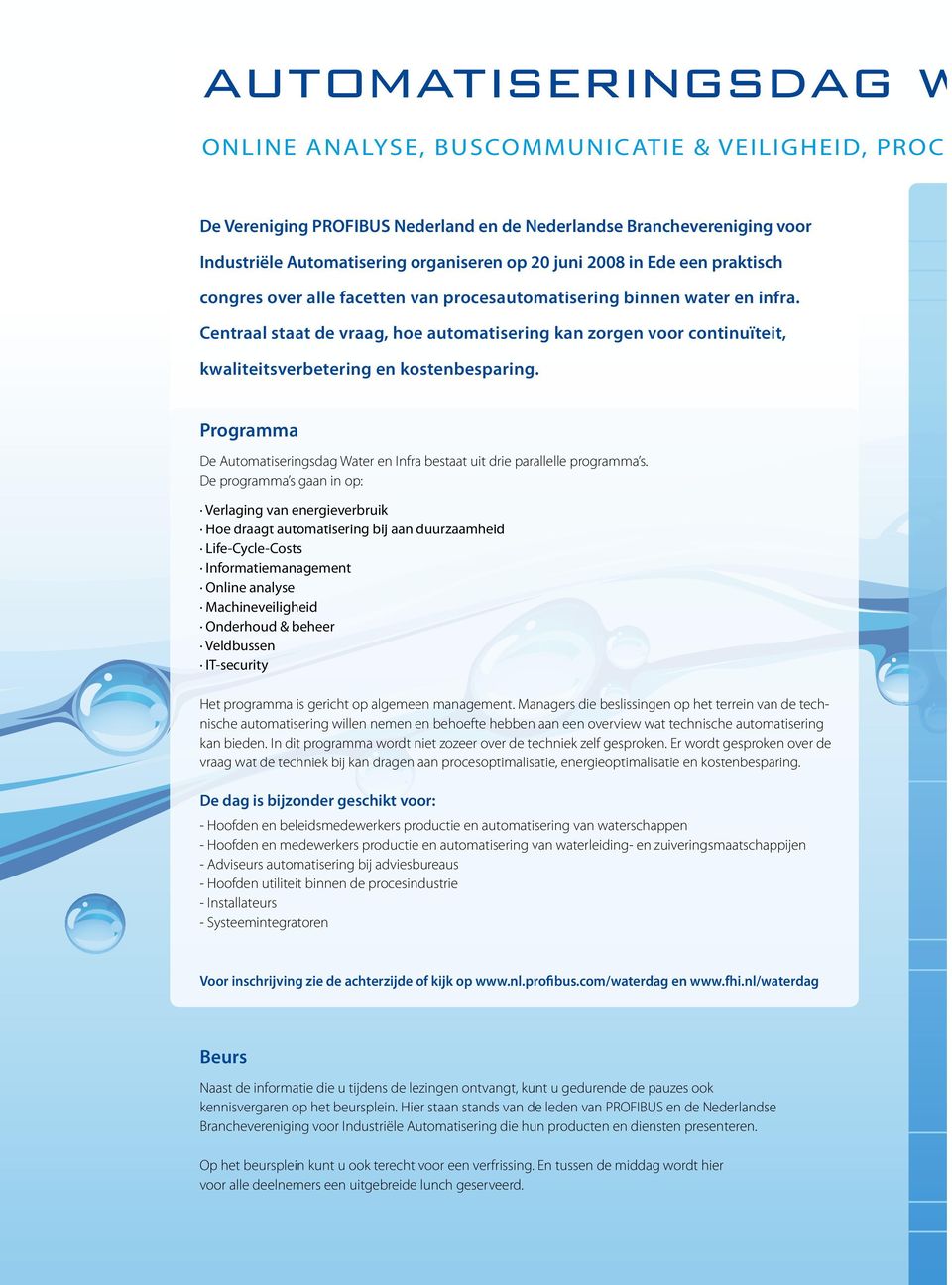 Centraal staat de vraag, hoe automatisering kan zorgen voor continuïteit, kwaliteitsverbetering en kostenbesparing.