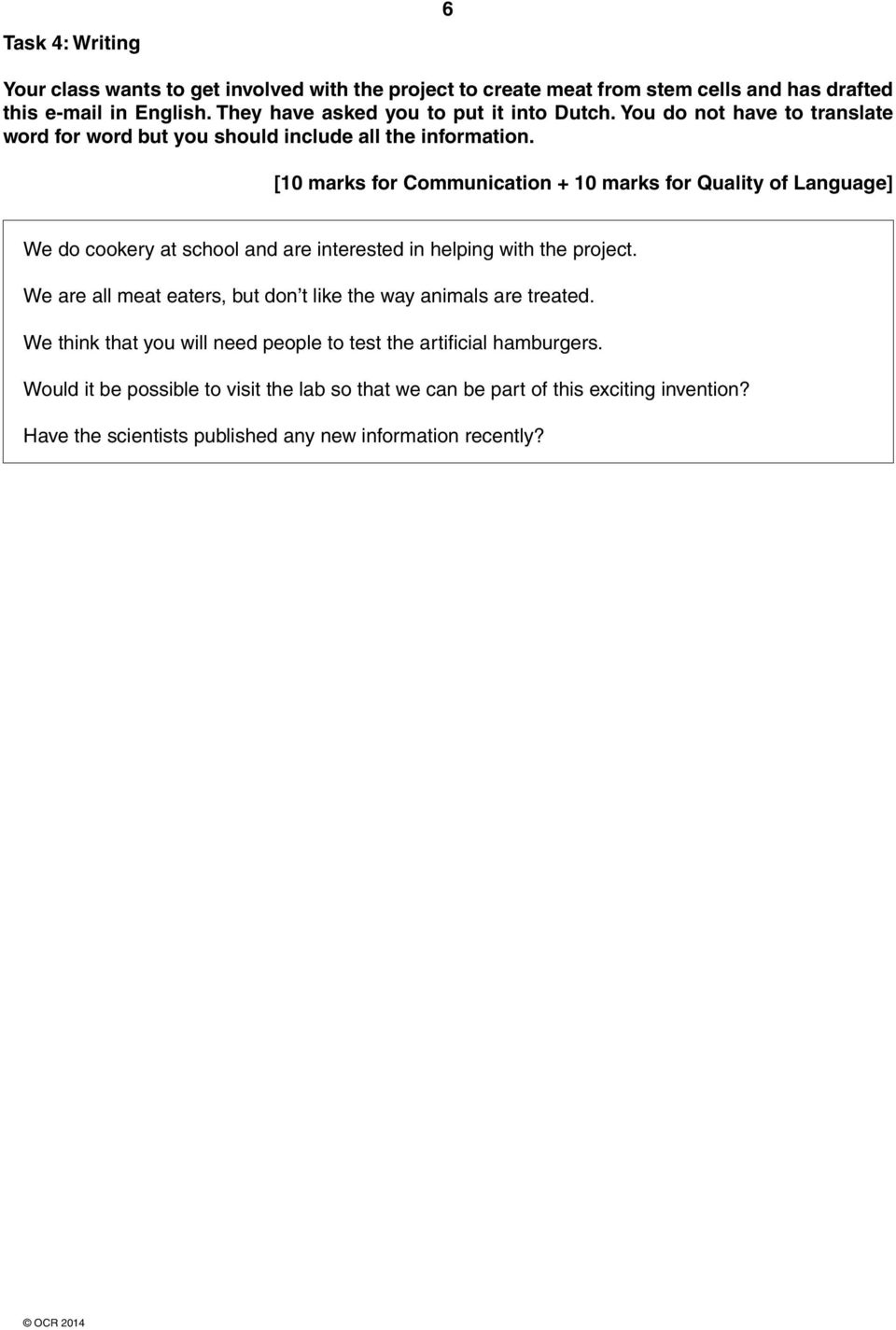 [10 marks for Communication + 10 marks for Quality of Language] We do cookery at school and are interested in helping with the project.