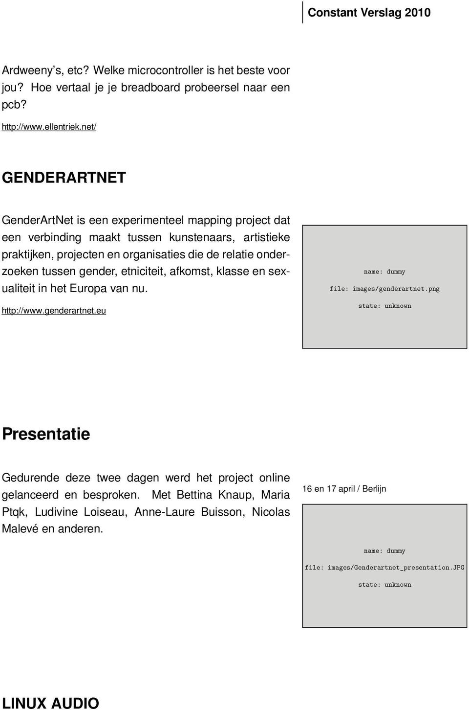 onderzoeken tussen gender, etniciteit, afkomst, klasse en sexualiteit in het Europa van nu. http://www.genderartnet.eu file: images/genderartnet.