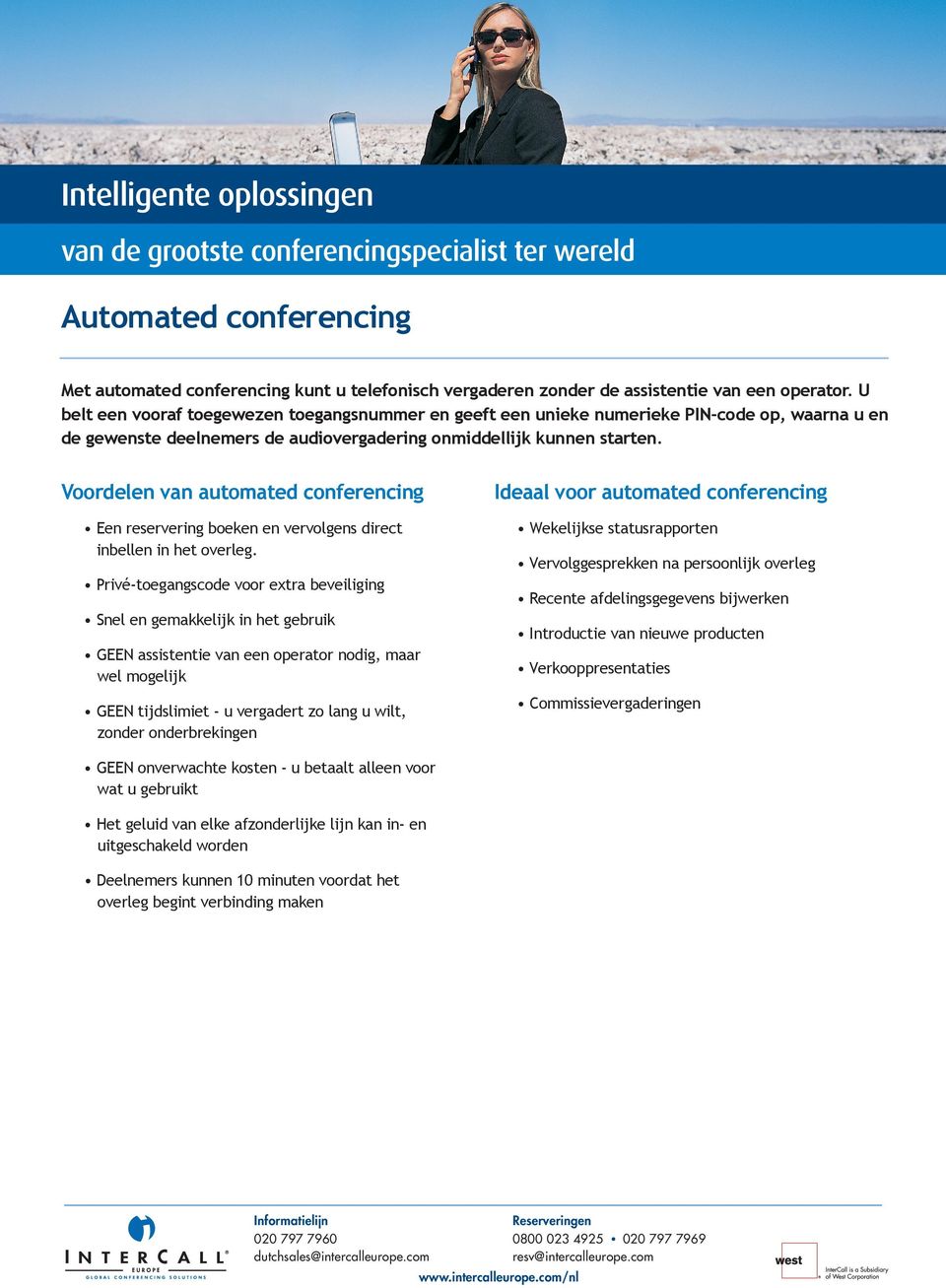 Voordelen van automated conferencing Een reservering boeken en vervolgens direct inbellen in het overleg.