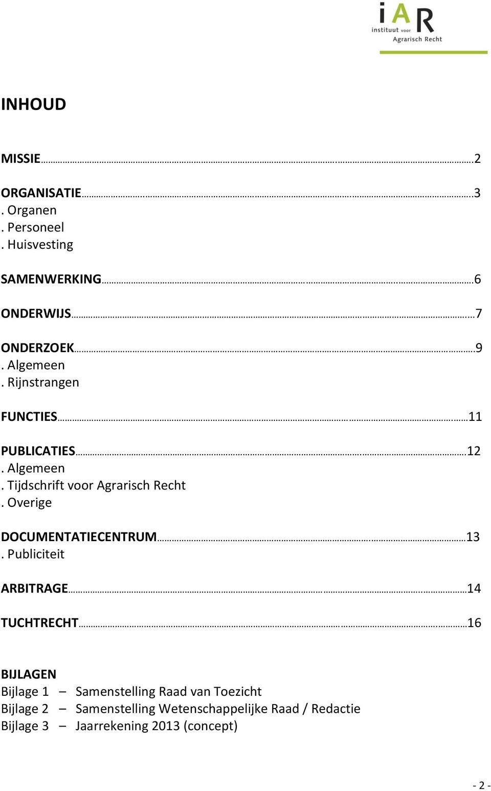 Overige DOCUMENTATIECENTRUM. 13. Publiciteit ARBITRAGE.. 14 TUCHTRECHT.