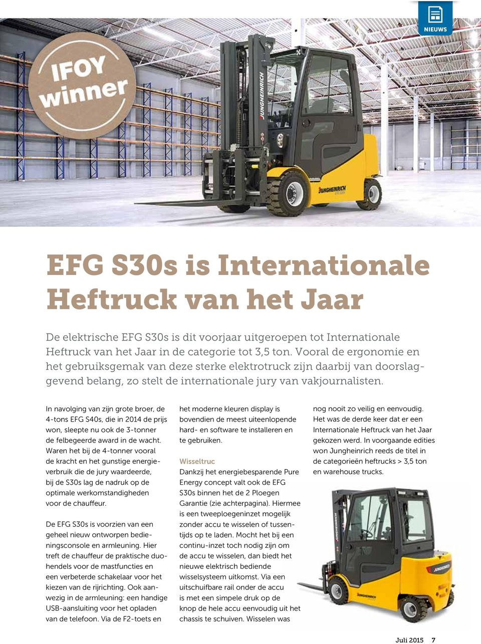 In navolging van zijn grote broer, de 4-tons EFG S40s, die in 2014 de prijs won, sleepte nu ook de 3-tonner de felbegeerde award in de wacht.