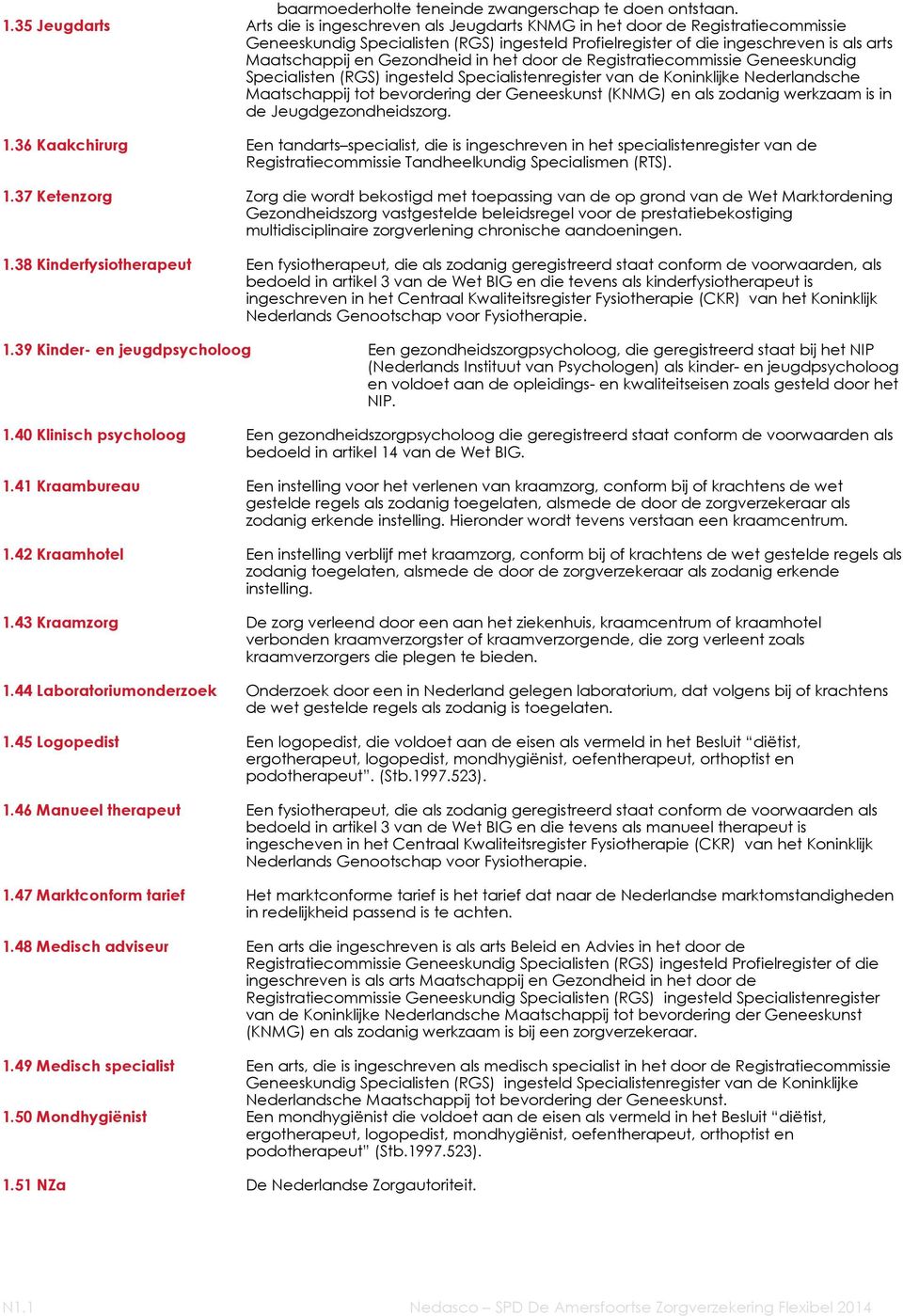 Gezondheid in het door de Registratiecommissie Geneeskundig Specialisten (RGS) ingesteld Specialistenregister van de Koninklijke Nederlandsche Maatschappij tot bevordering der Geneeskunst (KNMG) en