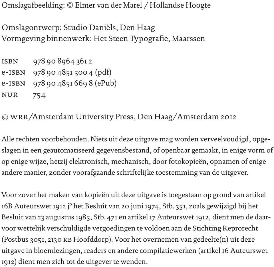 Niets uit deze uitgave mag worden verveelvoudigd, opgeslagen in een geautomatiseerd gegevensbestand, of openbaar gemaakt, in enige vorm of op enige wijze, hetzij elektronisch, mechanisch, door