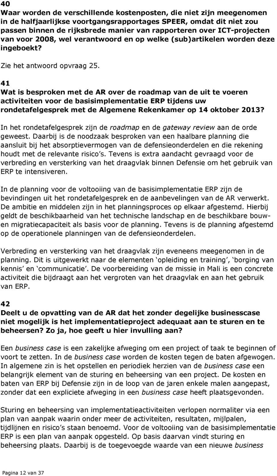 41 Wat is besproken met de AR over de roadmap van de uit te voeren activiteiten voor de basisimplementatie ERP tijdens uw rondetafelgesprek met de Algemene Rekenkamer op 14 oktober 2013?