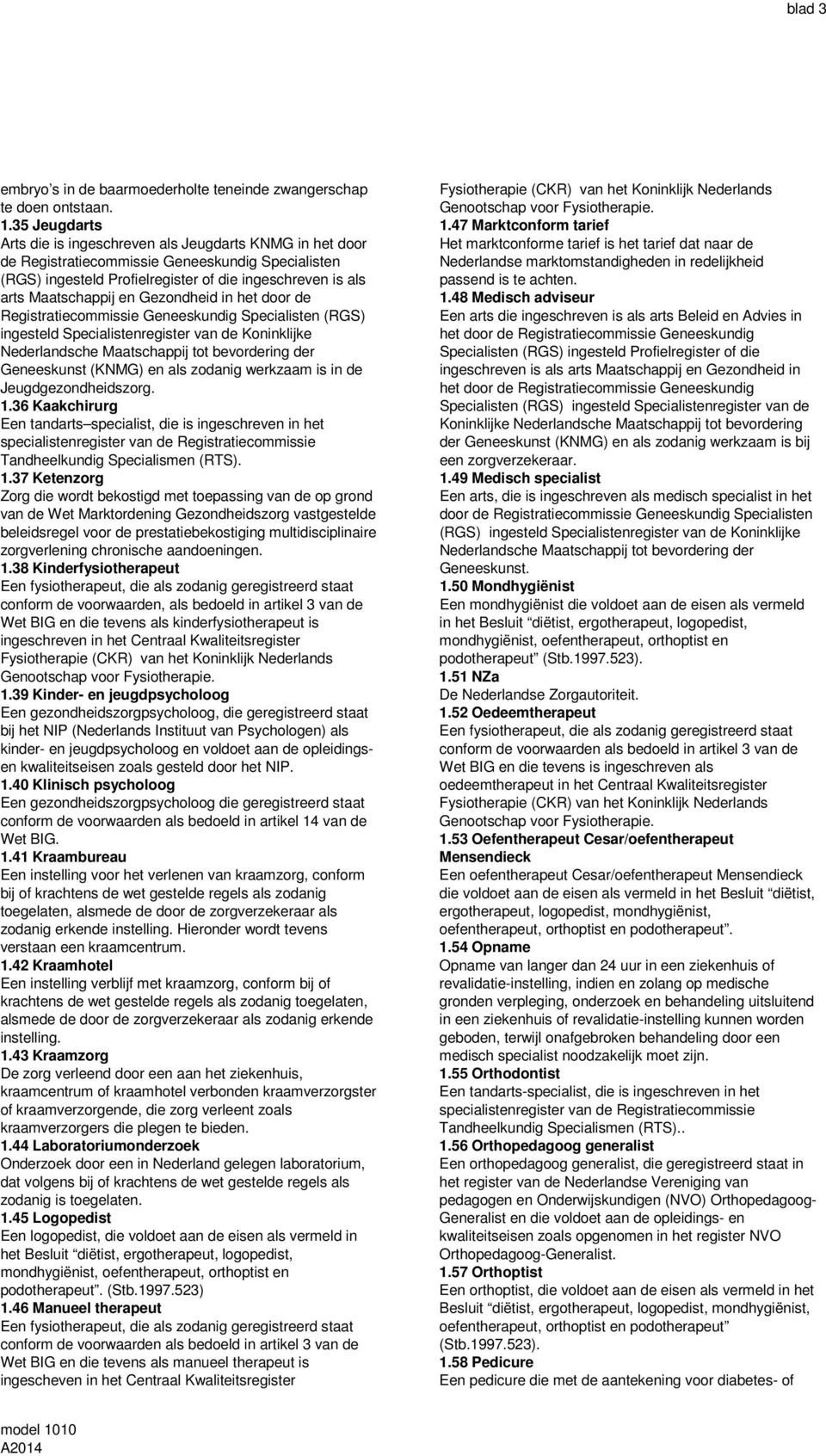 Gezondheid in het door de Registratiecommissie Geneeskundig Specialisten (RGS) ingesteld Specialistenregister van de Koninklijke Nederlandsche Maatschappij tot bevordering der Geneeskunst (KNMG) en