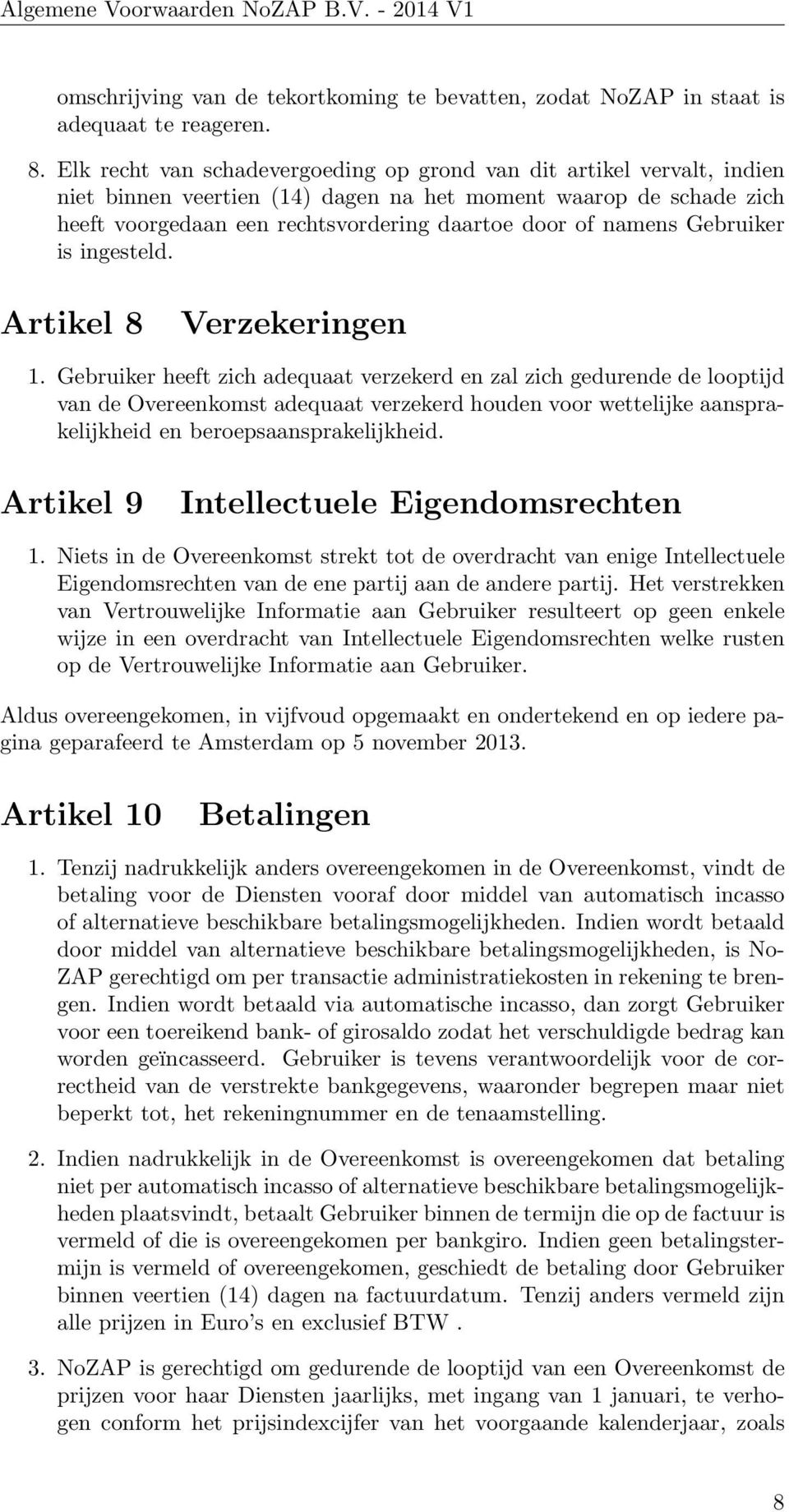 Gebruiker is ingesteld. Artikel 8 Verzekeringen 1.