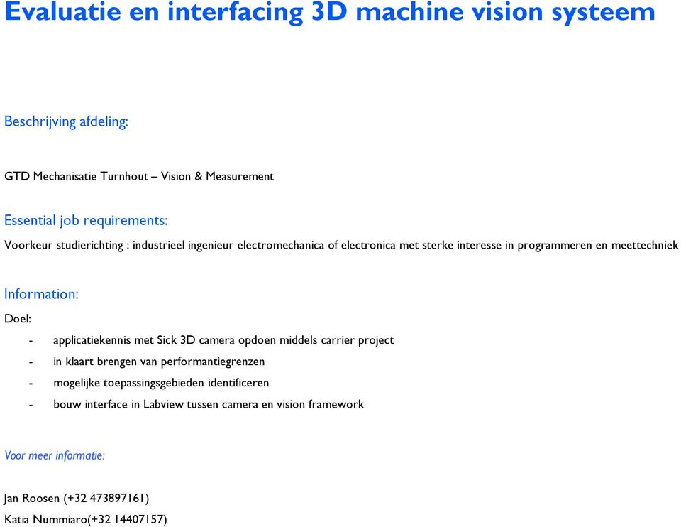 applicatiekennis met Sick 3D camera opdoen middels carrier project - in klaart brengen van performantiegrenzen - mogelijke