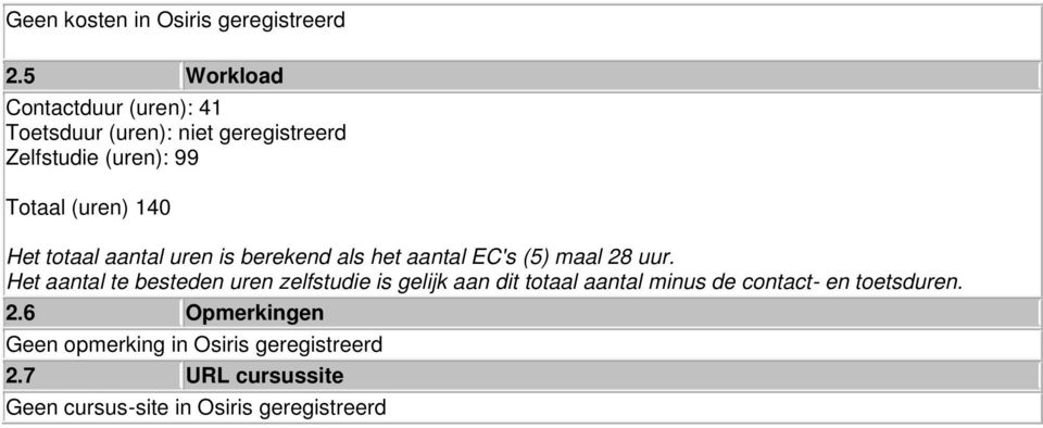 140 Het totaal aantal uren is berekend als het aantal EC's (5) maal 28 uur.