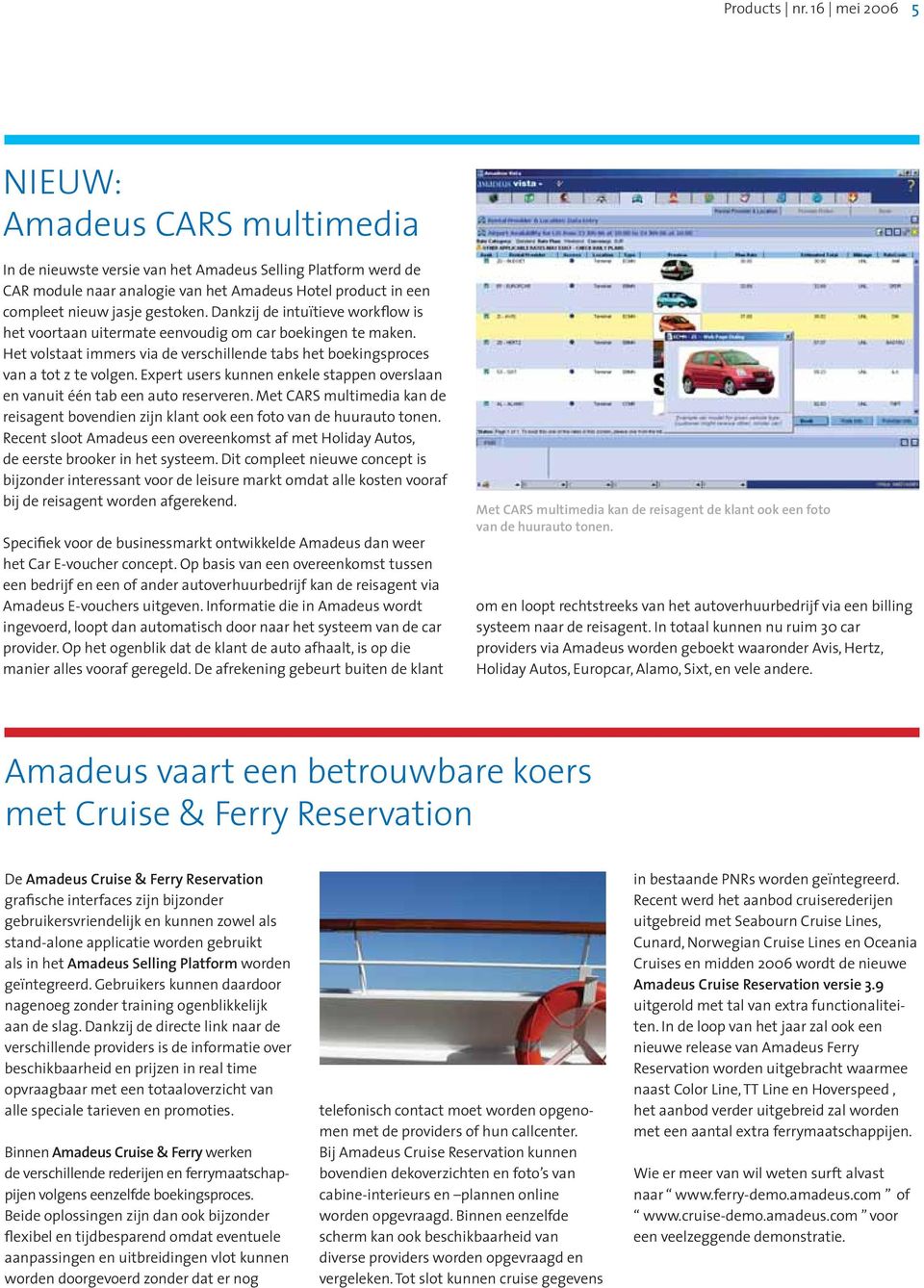 Dankzij de intuïtieve workflow is het voortaan uitermate eenvoudig om car boekingen te maken. Het volstaat immers via de verschillende tabs het boekingsproces van a tot z te volgen.